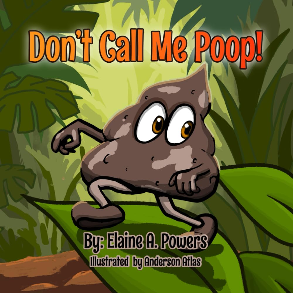 Book cover: Don't Call Me Poop! a brown pile of poop with eyes and legs, tip toes across green leaves.