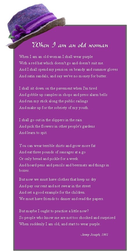 When I am an old woman I shall wear purple. 